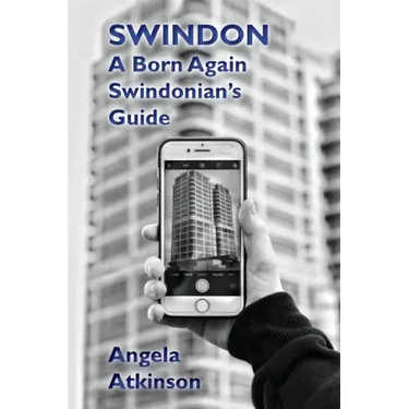 Swindon: A Born Again Swindonian's Guide