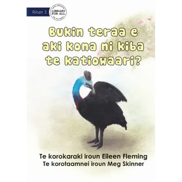 Why the Cassowary Doesn't Fly - Bukin teraa e aki kona ni kiba te katiowaari (Te Kiribati)