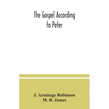 The Gospel according to Peter: and, The revelation of Peter: two lectures on the newly recovered fragments together with the Greek texts