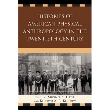 Histories of American Physical Anthropology in the Twentieth Century