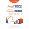 Freight Broker and Trucking Business Startup 2021-2022: Step-by-Step Guide to Start, Grow and Run Your Own Freight Brokerage Business and Trucking Com