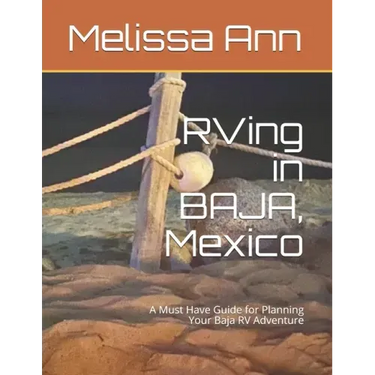 RVing in BAJA, Mexico: A Must Have Guide for Planning Your Baja RV Adventure