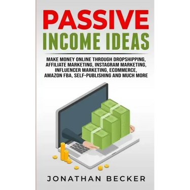 Passive Income Ideas: Make Money Online Through Dropshipping, Affiliate Marketing, Instagram Marketing, Influencer Marketing, Ecommerce, Ama