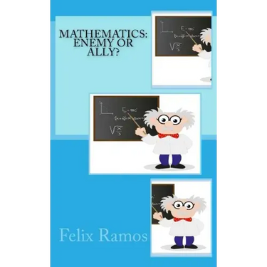 Mathematics: Enemy or Ally?