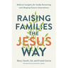 Raising Families the Jesus Way
