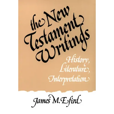 The New Testament Writings: History, Literature, Interpretation
