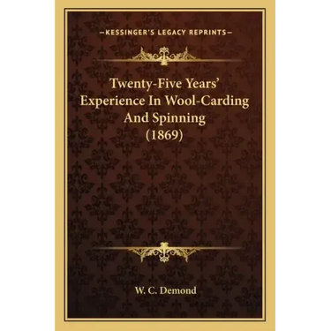Twenty-Five Years' Experience In Wool-Carding And Spinning (1869)