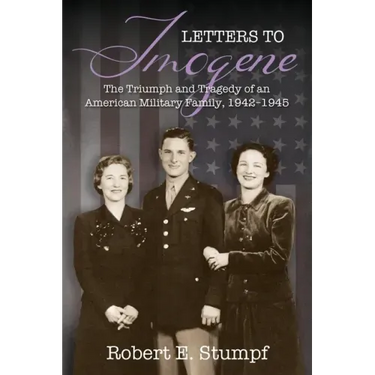 Letters to Imogene: The Triumph and Tragedy of an American Military Family, 1942-1945