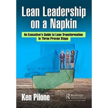 Lean Leadership on a Napkin: An Executive's Guide to Lean Transformation in Three Proven Steps