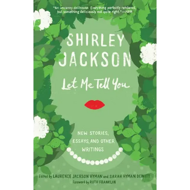 Let Me Tell You: New Stories, Essays, and Other Writings