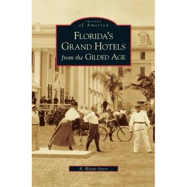 Florida's Grand Hotels from the Gilded Age
