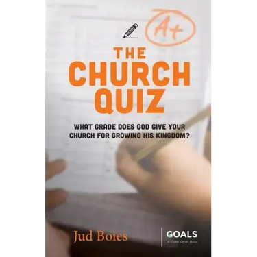 The Church Quiz: What Grade Does God Give Your Church for Growing His Kingdom?