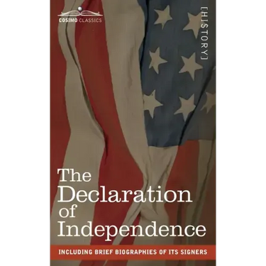 The Declaration of Independence: including Brief Biographies of Its Signers
