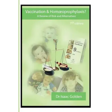 Vaccination & Homoeoprophylaxis?: A Review of Risks and Alternatives - 7th Edition