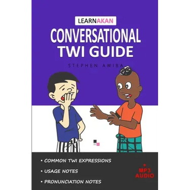 LearnAkan Conversational Twi Guide: Asante Twi Edition (+ Downloadable MP3 Audio)