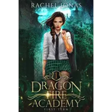 Dragon Fire Academy 1: First Term: an RH academy romance