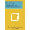 The Eternal Inheritance: An Explanation Of Man's Supernatural Destiny And The Means He Must Use To Attain It