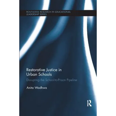 Restorative Justice in Urban Schools: Disrupting the School-to-Prison Pipeline