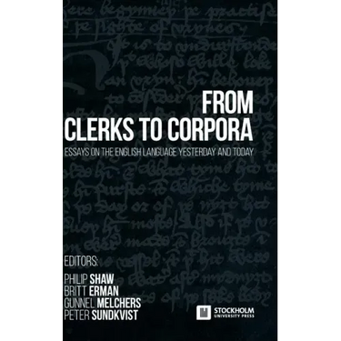 From Clerks to Corpora: essays on the English language yesterday and today