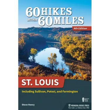 60 Hikes Within 60 Miles: St. Louis: Including Sullivan, Potosi, and Farmington