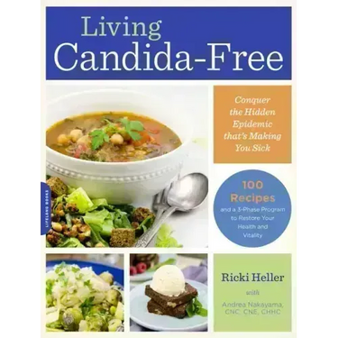 Living Candida-Free: 100 Recipes and a 3-Stage Program to Restore Your Health and Vitality