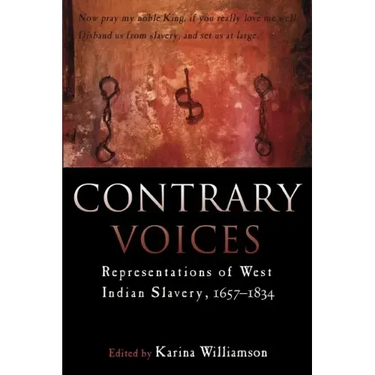 Contrary Voices: Representations of West Indian Slavery, 1657-1834