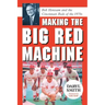 Making the Big Red Machine: Bob Howsam and the Cincinnati Reds of the 1970s