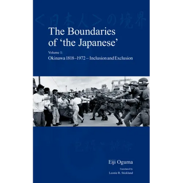 The Boundaries of 'The Japanese': Volume 1: Okinawa 1818-1972 - Inclusion and Exclusion