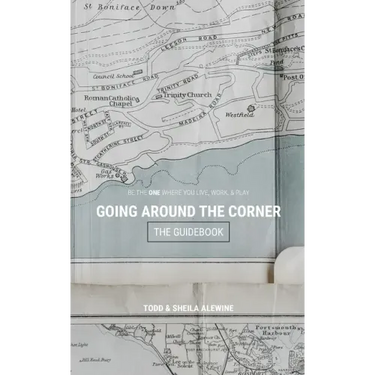 The Guidebook to Going Around The Corner: Be The ONE Where You Live, Work, & Play