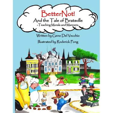 BetterNot! And the Tale of Bratsville: Teaching Morals and Manners