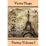 Victor Hugo, Poetry: Volume 1: Translated Into English