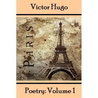 Victor Hugo, Poetry: Volume 1: Translated Into English