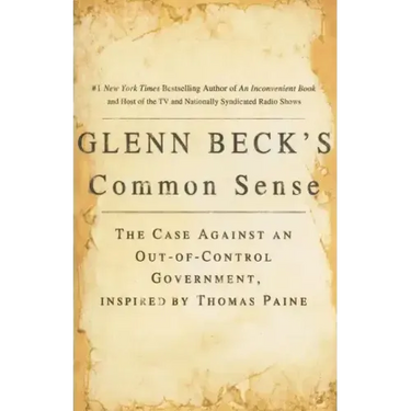 Glenn Beck's Common Sense: The Case Against an Ouf-Of-Control Government, Inspired by Thomas Paine