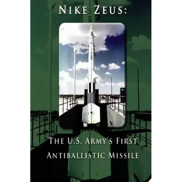 Nike Zeus: The U.S. Army's First Antiballistic Missile