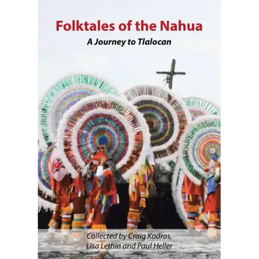 Folktales of the Nahua: A Journey to Tlalocan