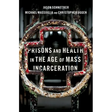 Prisons and Health in the Age of Mass Incarceration