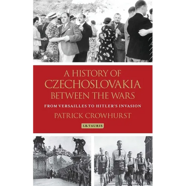 A History of Czechoslovakia Between the Wars: From Versailles to Hitler's Invasion