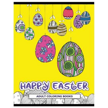 Happy Easter Adult Coloring Books: Rabbit and Egg Coloring Designs for Adults, Teens, Kids, toddlers Children of All Ages
