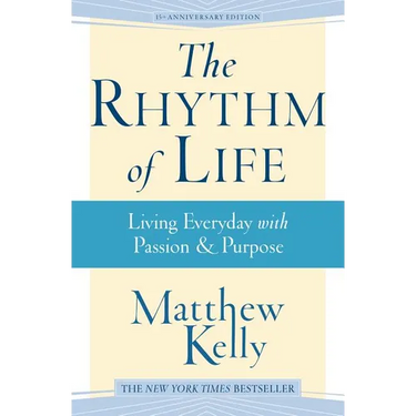 The Rhythm of Life: Living Every Day with Passion and Purpose