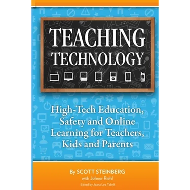 Teaching Technology: High-Tech Education, Safety and Online Learning for Teachers, Kids and Parents