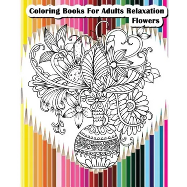 Coloring Books For Adults Relaxation Flowers: Flower Designs for Your Creativity (Relaxation & Meditation)