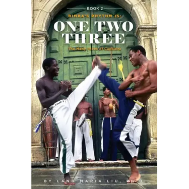 Book Two: Bimba's Rhythm is One, Two, Three: The Many Faces of Capoeira