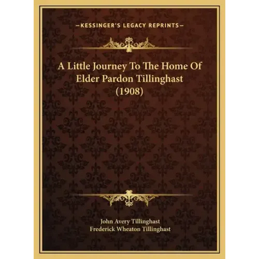 A Little Journey To The Home Of Elder Pardon Tillinghast (1908)