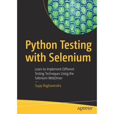 Python Testing with Selenium: Learn to Implement Different Testing Techniques Using the Selenium Webdriver