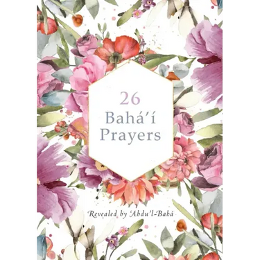 26 Bahá'í Prayers by Abdu'l-Baha (Illustrated Bahai Prayer Book)