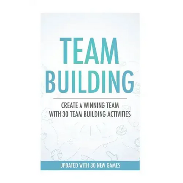 Team Building Activities: Create A Winning Team With 30 Team Building Activities
