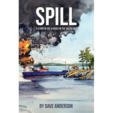 Spill: Oil and Orcas in the Salish Sea