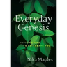 Everyday Genesis: Inviting God to Re-Create You