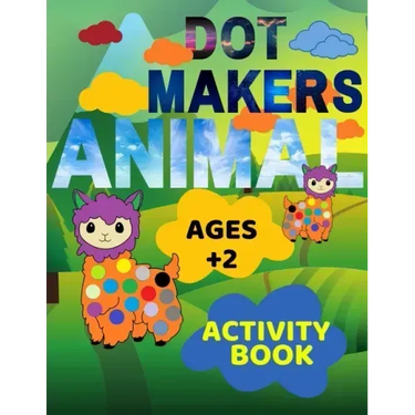 Animal Dot Makers Activity Book Ages +2: Animal Dot Markers Coloring Book for kids, toddlers and preschool, Easy Guided BIG DOTS, Art Paint Activity C