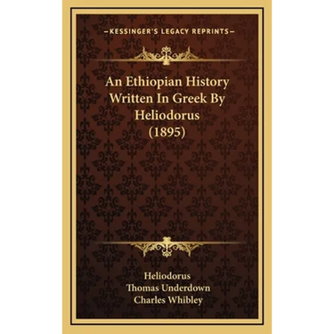 An Ethiopian History Written In Greek By Heliodorus (1895)